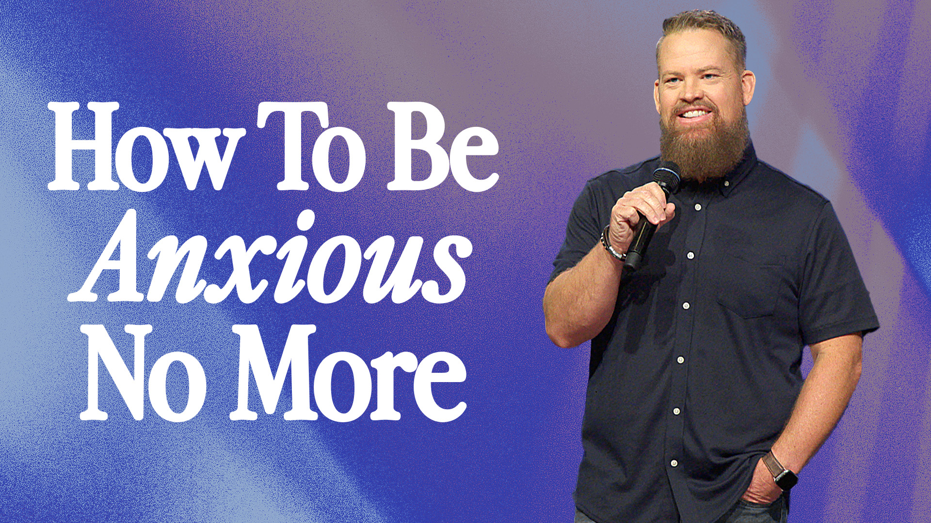 How To Be Anxious No More